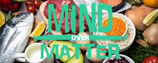 Nutrition: Mind Over Matter?